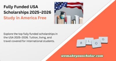 Fully Funded Scholarships in the USA 2025–2026 for International Students