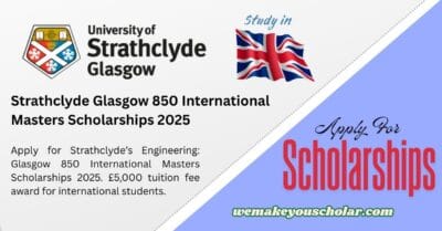 University of Strathclyde Engineering Glasgow 850 International Masters Scholarships 2025